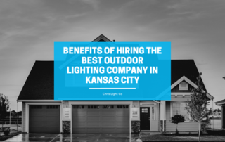 Benefits of Hiring Best Outdoor Lighting Company in Kansas City